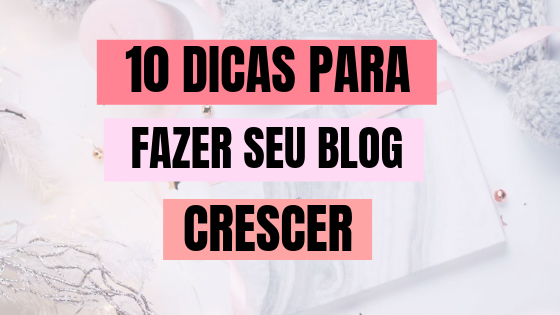 DICA PARA SEU BLOG CRESCER