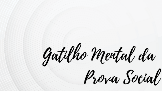 gatilho mental da prova social